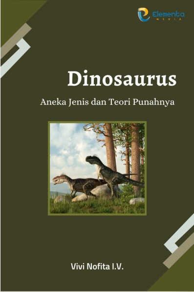 Dinosaurus: Aneka Jenis dan Teori Punahnya